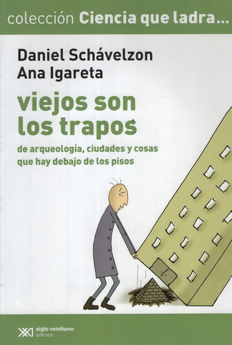 Viejos Son Los Trapos: De Arqueologia, Ciudades Y Cosas Que