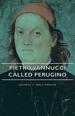 Libro Pietro Vannucci Called Perugino - Williamson, Georg...