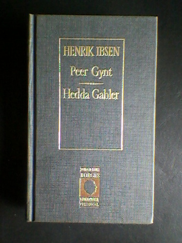 Peer Gynt- Hedda Gabler- Henrik Ibsen