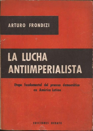 Frondizi La Lucha Antiimperialista Democratico America Latin