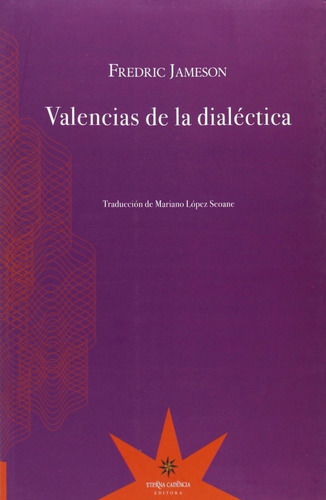 Valencias De La Dialectica - Jameson - Ed. Eterna Cadencia