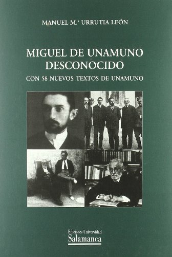 Miguel De Unamuno Desconocido Con 58 Nuevos Textos De Unamun