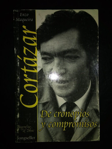 Libro Cortázar De Cronopios Y Compromisos Enzo Maqueira