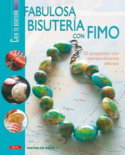 Fabulosa Bisutería Con Fimo. 50 Proyectos