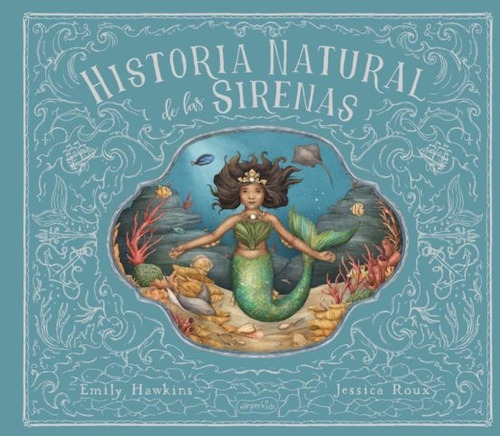Historia Natural De Las Sirenas - Emily/ Roux Jessica Hawkin