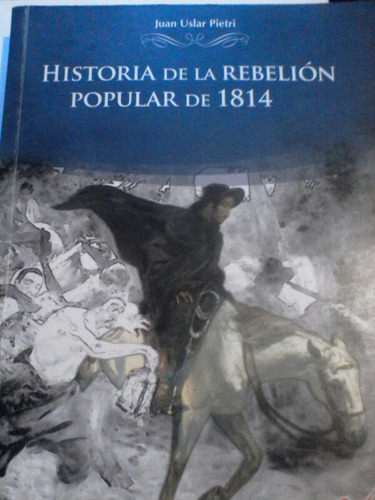 Historia De La Rebelión Popular De 1814 Juan Uslar Pietri