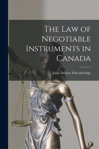 The Law Of Negotiable Instruments In Canada, De Falconbridge, John Delatre 1875-1968. Editorial Hassell Street Pr, Tapa Blanda En Inglés