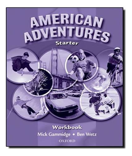 American Adventures   Starter   Workbook: American Adventures   Starter   Workbook, De Wetz, Ben. Editora Oxford, Capa Mole Em Inglês