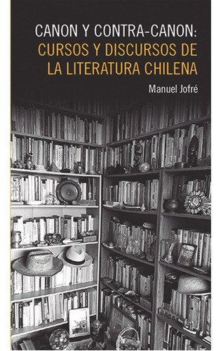 Libro Canon Y Contra-canon: Cursos Y Discursos De La Literat