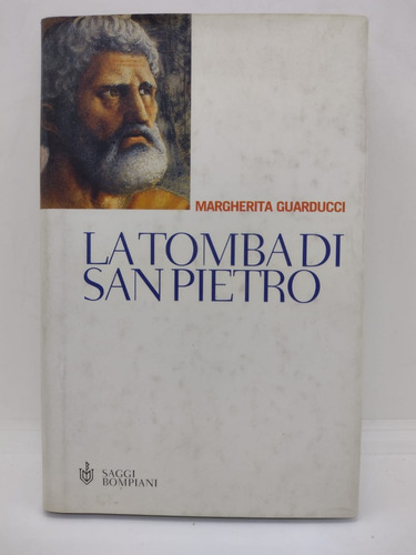 La Tomba Di San Pietro - Margherita Guarducci - Usado 