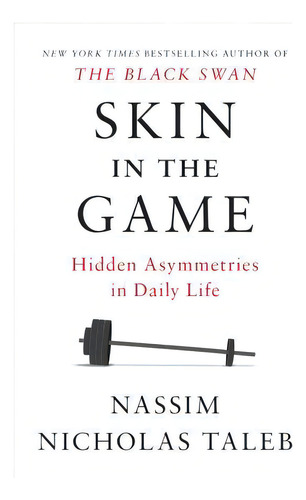 Skin In The Game : Hidden Asymmetries In Daily Life, De Nassim Nicholas Taleb. Editorial Random House Usa Inc En Inglés