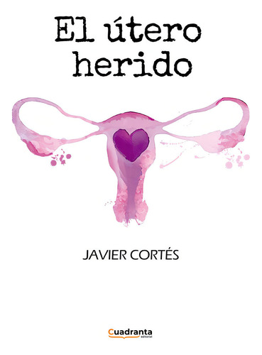 El Ãâºtero Herido, De Cortés, Javier. Editorial Cuadranta, Tapa Blanda En Español