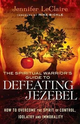 The Spiritual Warrior's Guide To Defeating Jezebel - Jenn...