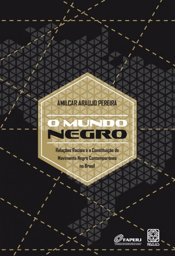 O Mundo Negro: relações raciais e a constituição do movimento negro contemporâneo no Brasil, de Pereira, Amilcar Araújo. Pallas Editora e Distribuidora Ltda., capa mole em português, 2013