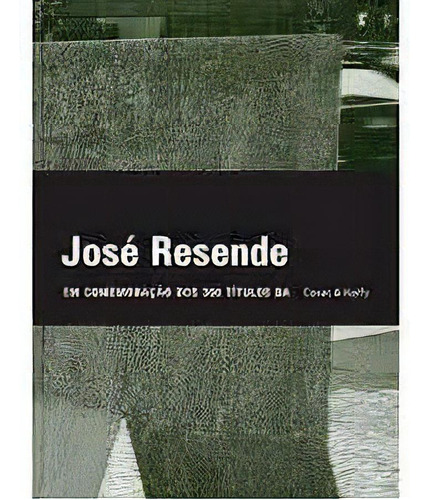 Jose Resende, De Patricia Correia. Editora Cosac Naify Em Português