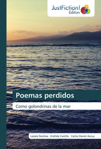 Libro: Poemas Perdidos: Como Golondrinas De La Mar (spanish