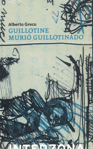 Guillotine Murio Guillotinado, De Greco, Alberto. Editorial S/d, Tapa Tapa Blanda En Español