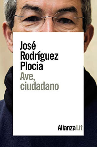 Ave, ciudadano (Alianza Literaturas), de Rodríguez Plocia, José. Alianza Editorial, tapa pasta blanda, edición edicion en español, 2019