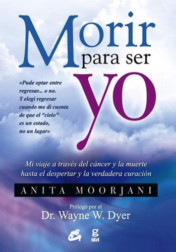 Libro Morir Para Ser Yo - Moorjani, Anita