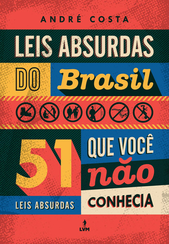 Leis Absurdas: 51 leis absurdas que voce não conhecia, de Costa, André. LVM Editora Ltda, capa mole em português, 2021
