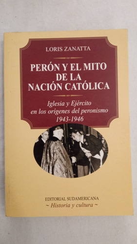 Peron Y El Mito De La Nacion Catolica - Loris Zanatta