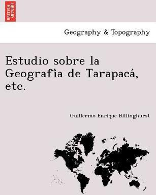 Libro Estudio Sobre La Geografi A De Tarapaca , Etc. - Gu...