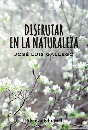 Disfrutar En La Naturaleza, De Gallego, Jose Luis. Alianza Editorial, Tapa Blanda En Español