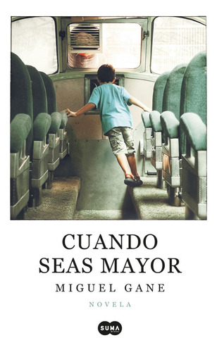 Cuando Seas Mayor, De Miguel Gane. Editorial Penguin Random House, Tapa Blanda, Edición 2020 En Español