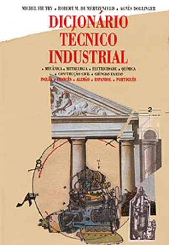 Dicionário Técnico Industrial Multilingue: + marcador de páginas, de Feutry, Michel. Editora IBC - Instituto Brasileiro de Cultura Ltda, capa mole em português, 2001