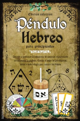 Pendulo Hebreo Para Principiantes: Aprende A Gestionar La R