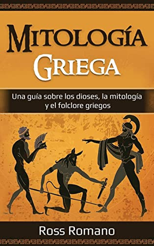 Mitologia Griega: Una Guia Sobre Los Dioses La Mitologia Y E