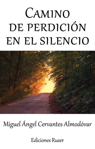 Camino De Perdición En El Silencio - Miguel Ángel Cervant...