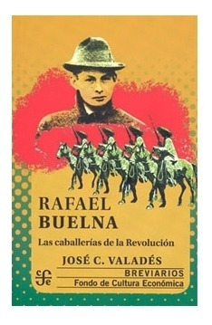 Rafael Buelna. Las Caballerías De La Rev |r| Valades Jose C