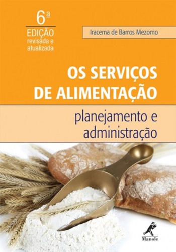 Os serviços de alimentação: Planejamento e administração, de Mezomo, Iracema de Barros. Editora Manole LTDA, capa mole em português, 2014