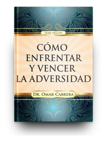 Imagen 1 de 3 de Cómo Enfrentar Y Vencer La Adversidad (dr. Omar Cabrera)