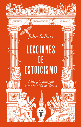 Lecciones de estoicismo: Filosofía antigua para la vida moderna, de Sellars, John. Serie Pensamiento Editorial Taurus, tapa blanda en español, 2021