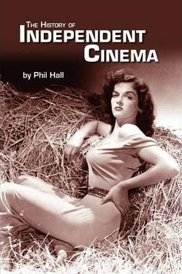 Libro The History Of Independent Cinema - Phil Hall