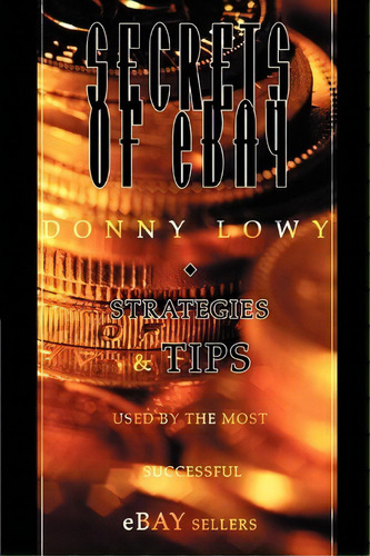 Secrets Of Ebay, De Donny Lowy. Editorial Iuniverse, Tapa Blanda En Inglés