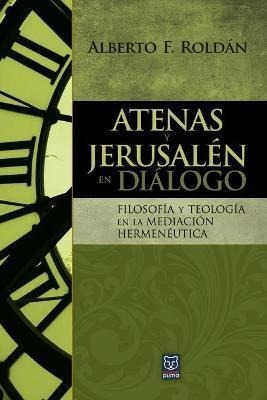 Libro Atenas Y Jerusalen En Dialogo : Filosofia Y Teologi...