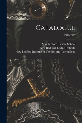 Libro Catalogue; 1914-1915 - New Bedford Textile School