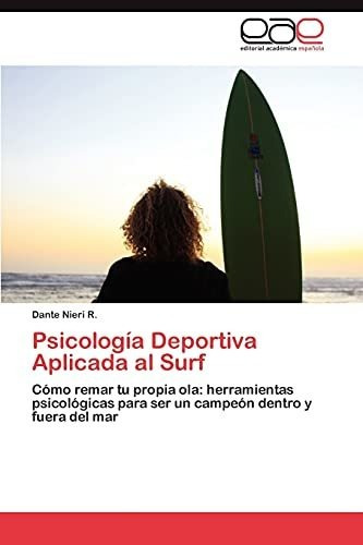 Libro : Psicologia Deportiva Aplicada Al Surf Como Remar Tu