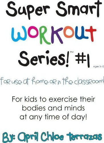 Super Smart Workout Series #1, De April Chloe Terrazas. Editorial Crazy Brainz, Tapa Blanda En Inglés