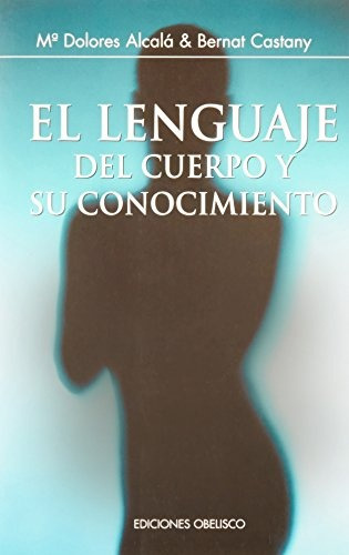 El Lenguaje Del Cuerpo Y Su Conocimiento .. - Mª Dolores Alc