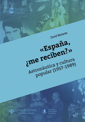 Ãâ«espaãâ±a, Ãâ¿me Reciben?ãâ» Astronãâ¡utica Y Cultura Popular (1957-1989), De Moriente Díaz, David. Editorial Ediciones Universidad De Cantabria, Tapa Blanda En Español