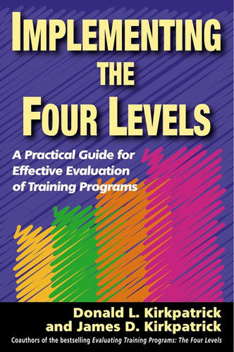 Implementing The Four Levels - Kirkpatrick Donald