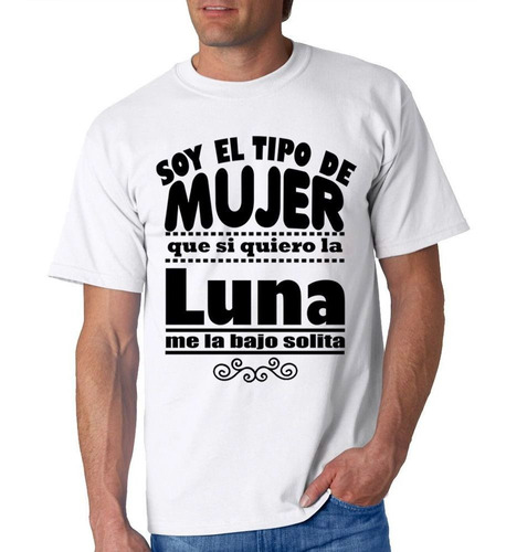 Remera De Hombre Frase Soy El Tipo De Mujer Woman Luna