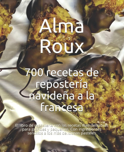 Libro 700 Recetas De Repostería Navideña A La Francesa Las