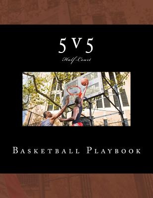 Libro 5v5 Basketball Playbook: 50 Half-court Templates - ...