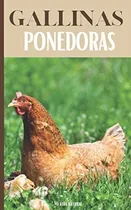 Comprar Libro: Gallinas Ponedoras: Todo Lo Que Se Necesita Para Una