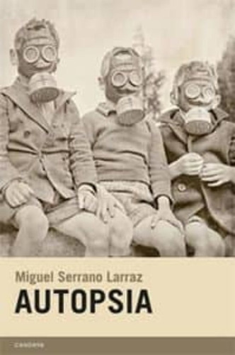 Autopsia, De Serrano Larraz, Miguel., Vol. Volumen Unico. Editorial Candaya, Tapa Blanda, Edición 1 En Español